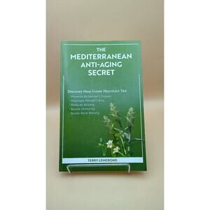 The Mediterranean Anti-Aging Secret : Discover How Greek Mountain Tea: